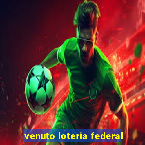 venuto loteria federal